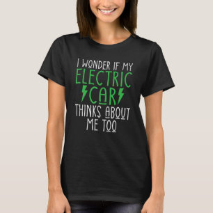 Jag undrar om min elbil också tänker på mig E T Shirt