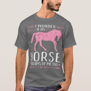 Jag undrar om min häst drömmer om mig också ryttar t shirt