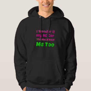 Jag undrar om min RC-bil också tänker på mig  RC R Hoodie