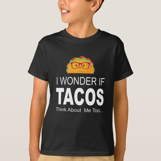 Jag undrar, om Tacos tänker om mig den för roliga Tee (Framsida)