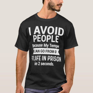Jag undviker människor eftersom min Temper kan gå  T Shirt