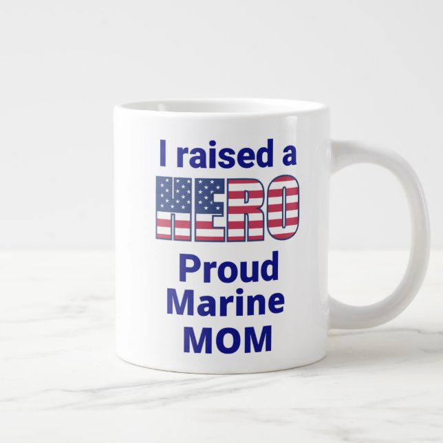"Jag uppfostrade en HERO, stolt MARINE MAMMA!  20  Jumbo Mugg (Höger)