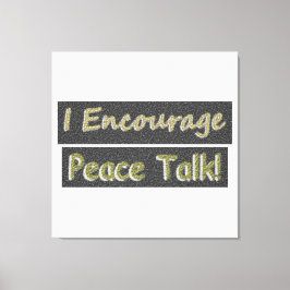"Jag uppmuntrar fredssamtal!" Cute Design. Köp nu Canvastryck