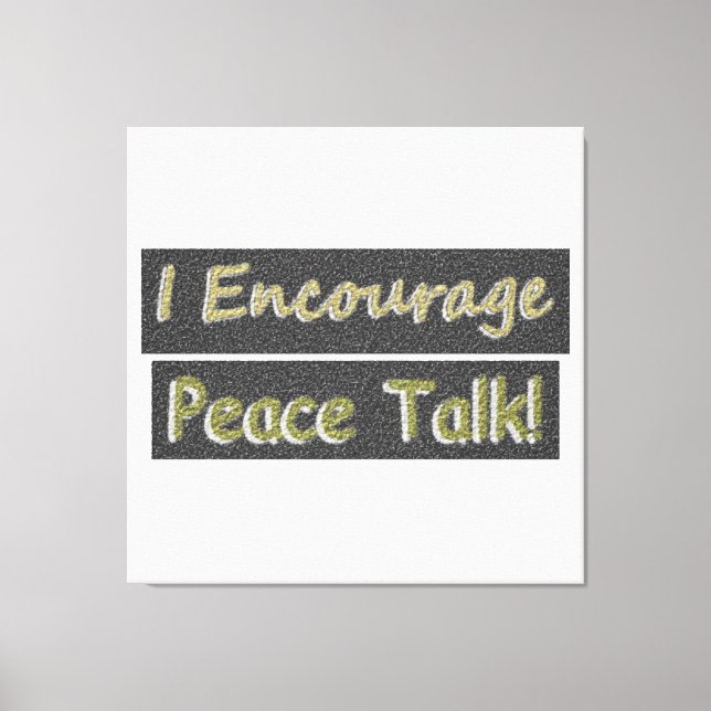 "Jag uppmuntrar fredssamtal!" Cute Design. Köp nu Canvastryck (Framsida)