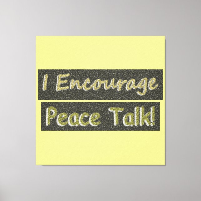 "Jag uppmuntrar fredssamtal!" Cute Design. Köp nu Canvastryck (Framsida)