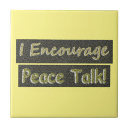 "Jag uppmuntrar fredssamtal!" Cute Design. Köp nu Kakelplatta