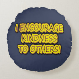 "JAG UPPMUNTRAR KINDNESS TILL ANDRA!" Cute Design. Rund Kudde