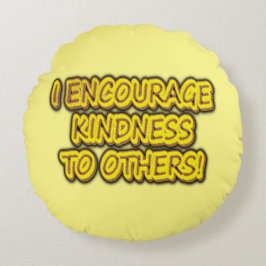 "JAG UPPMUNTRAR KINDNESS TILL ANDRA!" Cute Design. Rund Kudde