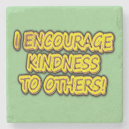 "JAG UPPMUNTRAR KINDNESS TILL ANDRA!" Cute Design. Stenunderlägg