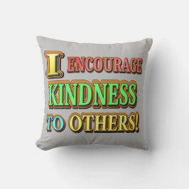 "JAG UPPMUNTRAR KINDNESS TILL ANDRA!" Köp av Cute  Kudde