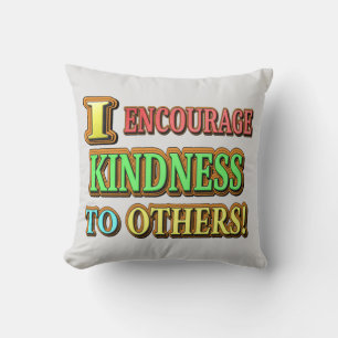 "JAG UPPMUNTRAR KINDNESS TILL ANDRA!" Köp av Cute Kudde