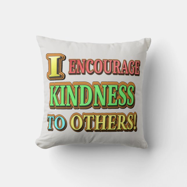 "JAG UPPMUNTRAR KINDNESS TILL ANDRA!" Köp av Cute  Kudde (Framsida)
