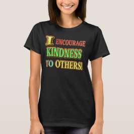 "JAG UPPMUNTRAR KINDNESS TILL ANDRA!" Köp av Cute  T Shirt