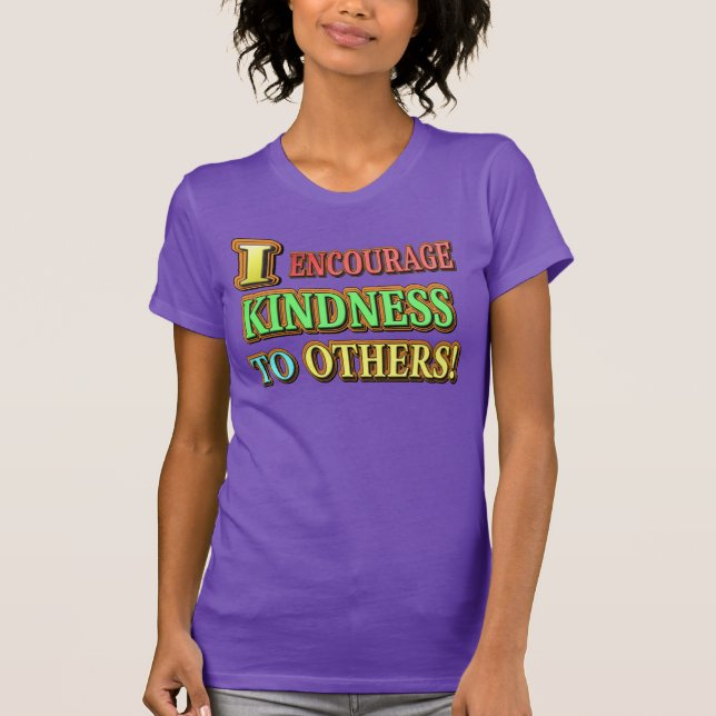 "JAG UPPMUNTRAR KINDNESS TILL ANDRA!" Köp av Cute  T Shirt (Framsida)