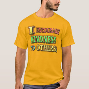 "JAG UPPMUNTRAR KINDNESS TILL ANDRA!" Köp av Cute T Shirt