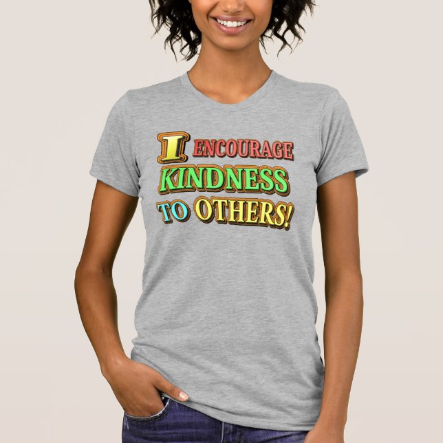 "JAG UPPMUNTRAR KINDNESS TILL ANDRA!" Köp av Cute  T Shirt (Framsida)