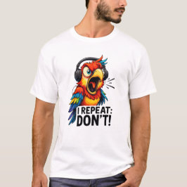 Jag Upprepar Inte Rolig Papegoja T Shirt