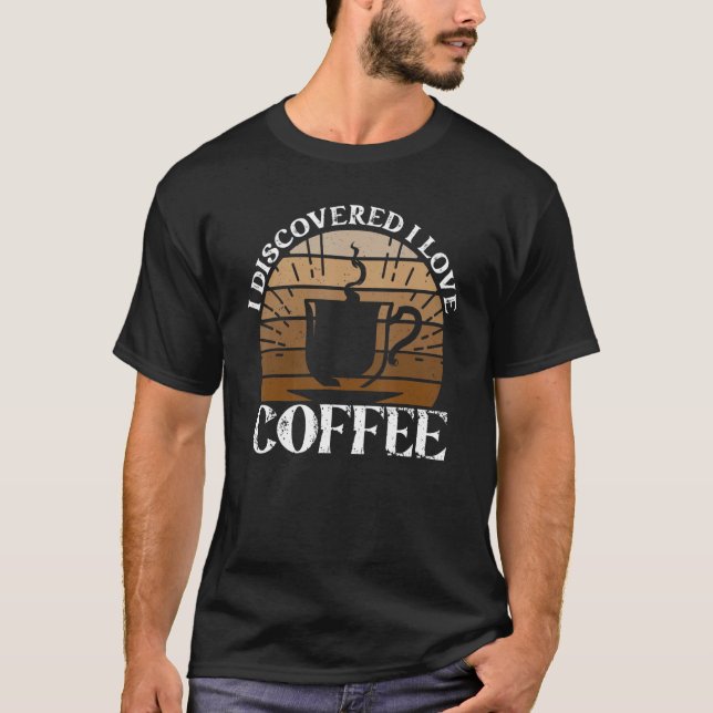 Jag upptäckte kaffe i Kärlek T Shirt (Framsida)