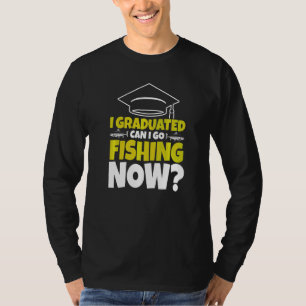 Jag Utexaminerades Kan Jag Gå På Fiske Nu Fiskare T Shirt