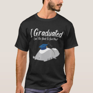 Jag Utexaminerades Kan Jag Gå Tillbaka Till Sömn U T Shirt