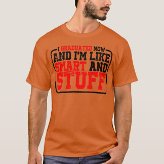 Jag Utexaminerades Nu Och Är Som Smart Och Sånt T Shirt