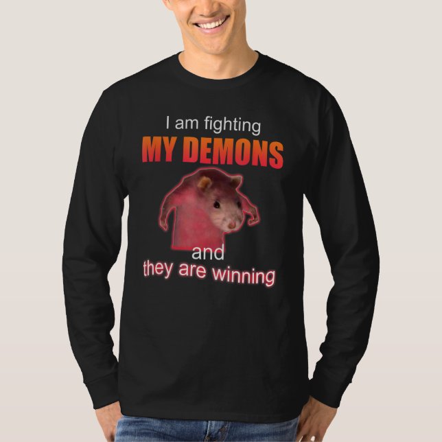 Jag utkämpar mina demoner och de vinner t shirt (Framsida)