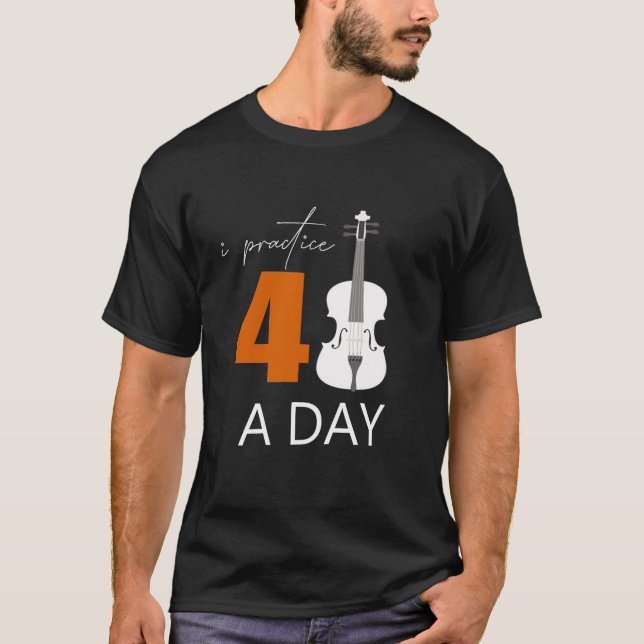 Jag utövar 40 timmar om dagen - en violin-offert t shirt (Framsida)