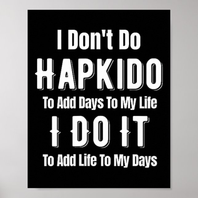 Jag Utövar Inte Hapkido För Att Tillägg Dagar Till Poster (Framsidan)