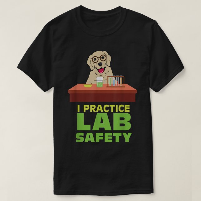 Jag utövar laboratoriesäkerhet Rolig Labrador hund T Shirt (Design framsida)