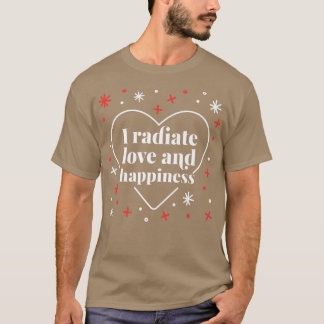 Jag utstrålar Kärlek och apiness Cute Mental Healt T Shirt