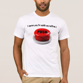 Jag vågar dig för att skjuta mitt knäppas t-shirt
