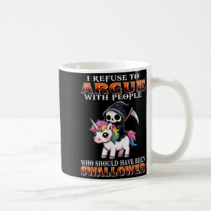 Jag vägrar att argumentera med människor som borde kaffemugg