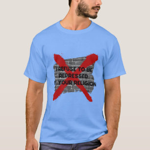 Jag vägrar att bli förtryckt t shirt