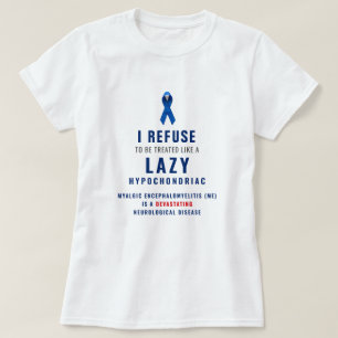 "Jag vägrar bli behandlad som en lat hypokondriker T Shirt