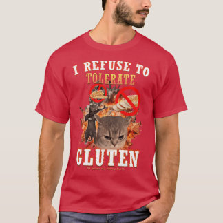 Jag vägrar tolerera Gluten Roligt Katt Meme familj T Shirt
