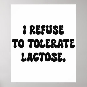 Jag vägrar tolerera laktos - Laktosintolerant Poster