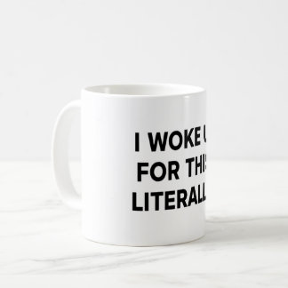 Jag Vaknade För Den Här Muggen – Bokstavlig Humor Kaffemugg