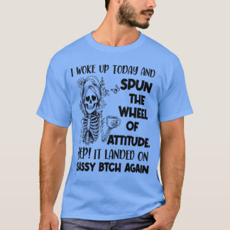 Jag vaknade idag och snurrade attitydhjulet ja t shirt