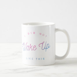 Jag vaknade inte upp som den här vattenfärgen Mugg