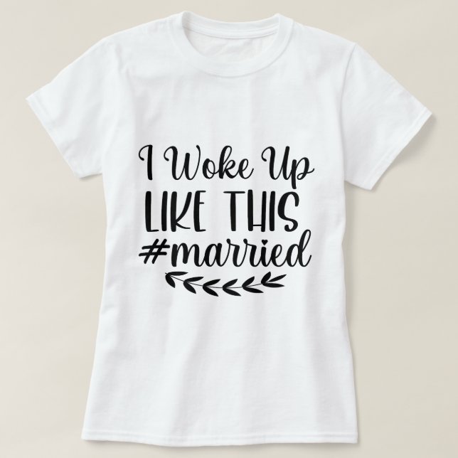 Jag vaknade så här #Gift kvinnas t-shirt (Design framsida)