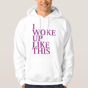 Jag vaknade så här hoodie