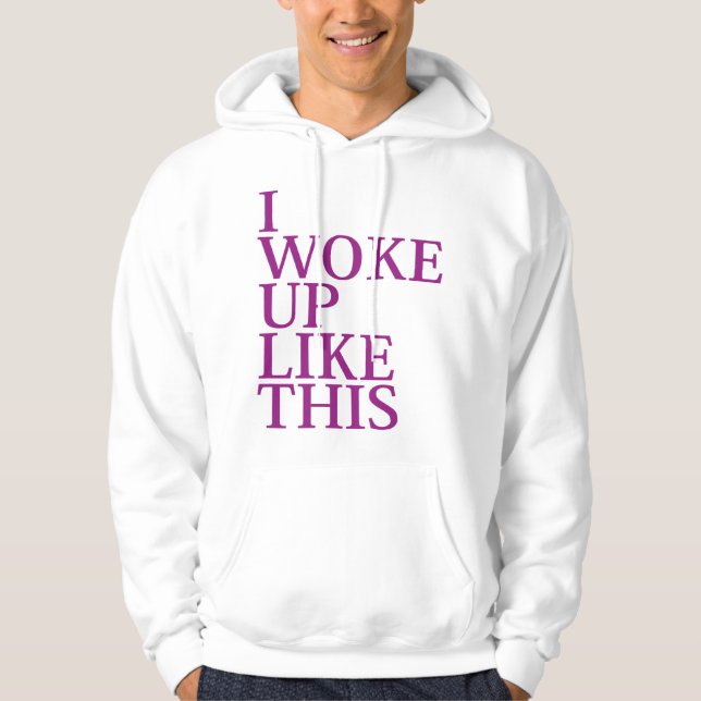 Jag vaknade så här hoodie (Framsida)