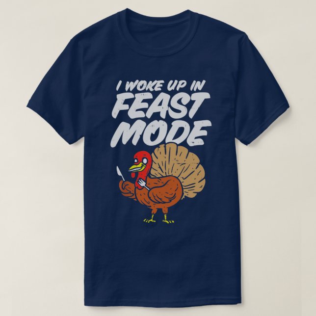 Jag vaknade upp i Feast Mode-Thanksgivingen Turkie T Shirt (Design framsida)