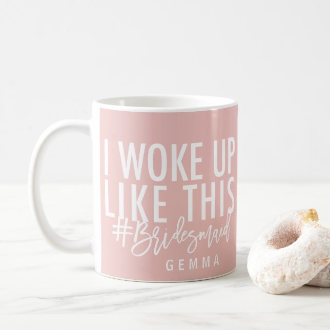 Jag vaknade upp något liknande denna #bridesmaid! kaffemugg (Med munk)