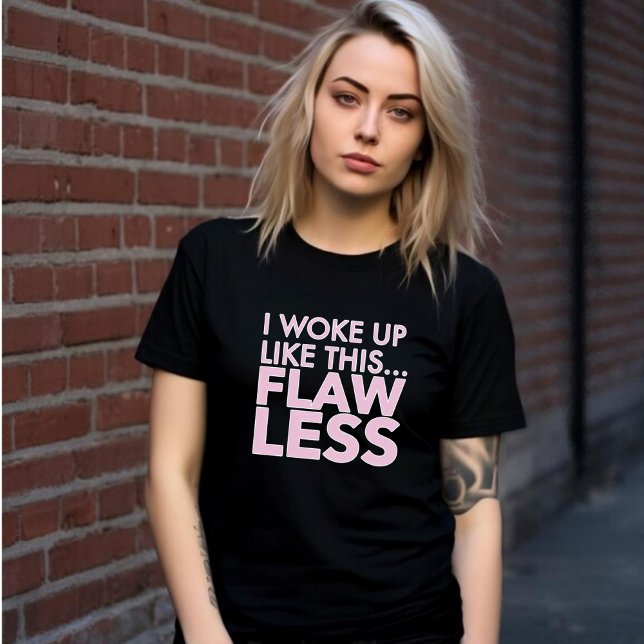 Jag vaknade upp så här FLAWLESS - Rosa T Shirt (Skapare uppladdad)