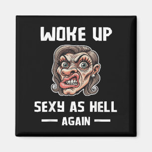 Jag vaknade upp som helvetet igen Shirt Funny Sarc Magnet
