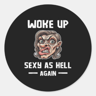 Jag vaknade upp som helvetet igen Shirt Funny Sarc Runt Klistermärke