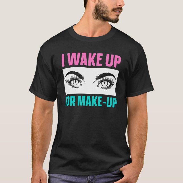 Jag vaknar för att ha gjort konstnären Beautician  T Shirt (Framsida)