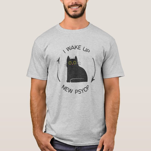 Jag vaknar upp - ny Psyop Funny Cat T Shirt (Framsida)