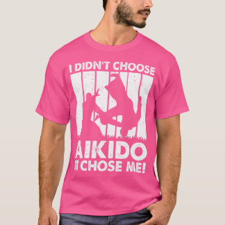Jag valde inte Aikido.. Det valde mig Funny Aikido T Shirt